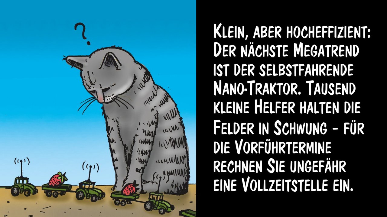 Selbstfahrende Nano-Traktoren sind noch in der Entwicklungsphase...Cartoon: Marco Ratschiller/Karma