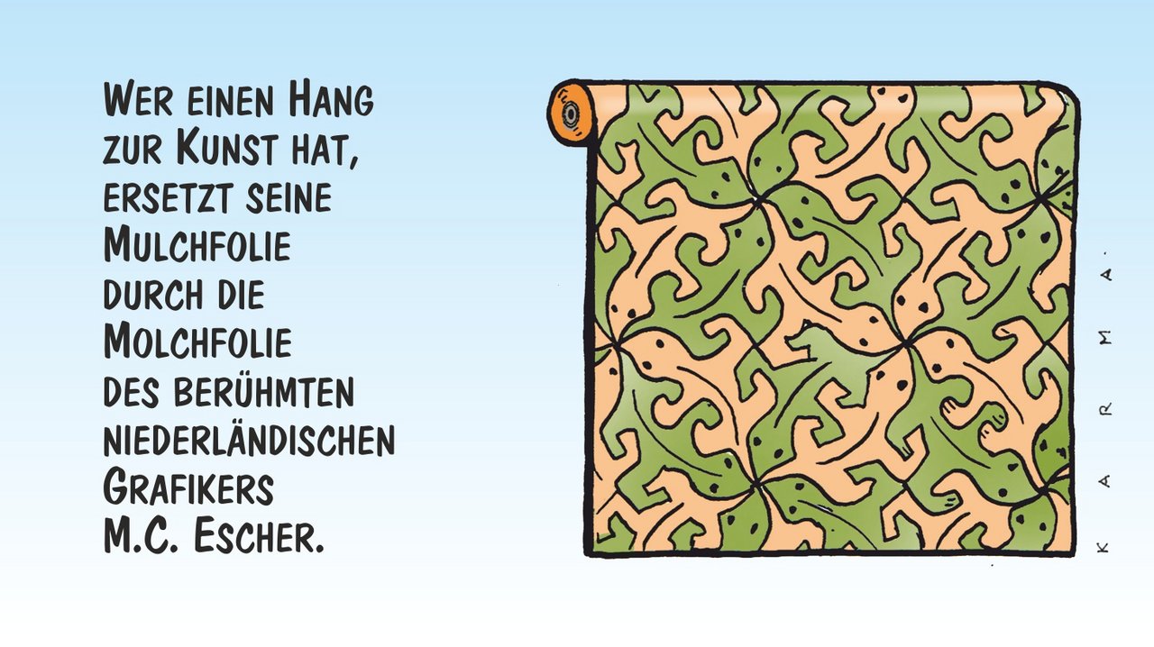 Kunstvolle Mulch- oder eben Molchfolien. Cartoon: Marco Ratschiller/Karma