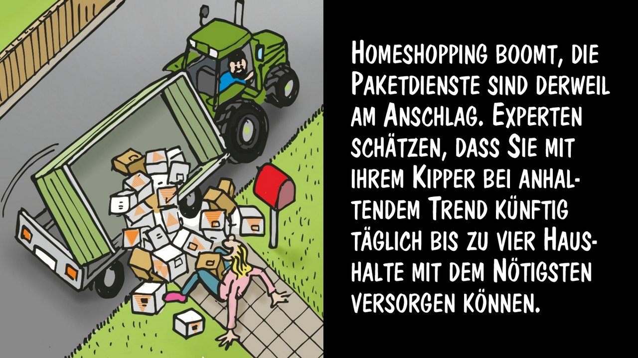 Wie wäre es mit der Auslieferung von Paketen? Der Kipper leistet gute Dienste. Cartoon von Marco Ratschiller/Karma 
