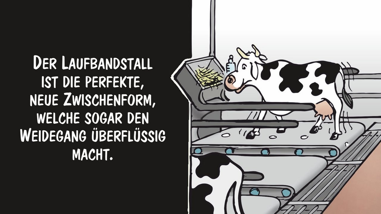 Der Laufbandstall als Ersatz für den Weidegang. Cartoon: Marco Ratschiller/Karma
