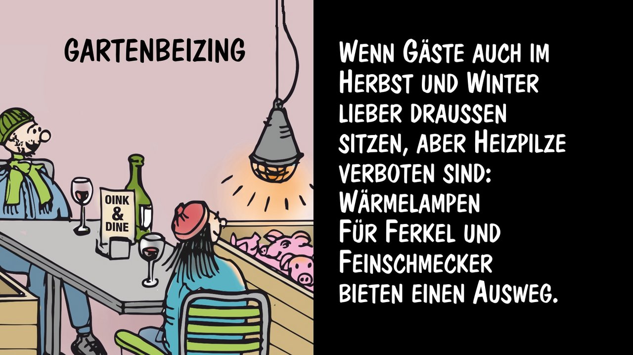 Gartenbeizing: Wärmelampen nutzen Schweinen und Gästen. Cartoon: Marco Ratschiller/Karma